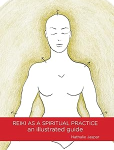 Reiki as a Spiritual Practice: An Illustrated Guide
